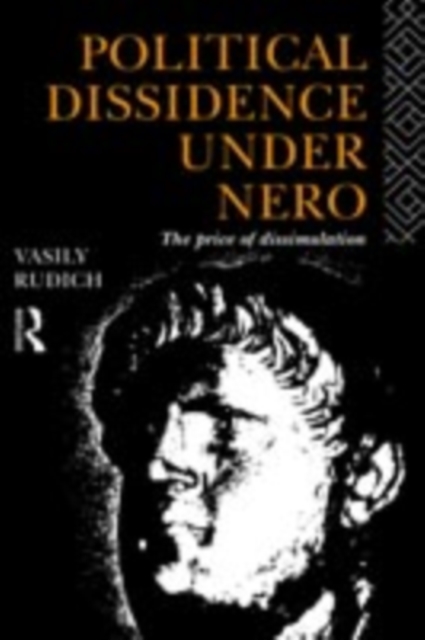 Political Dissidence Under Nero : The Price of Dissimulation, PDF eBook