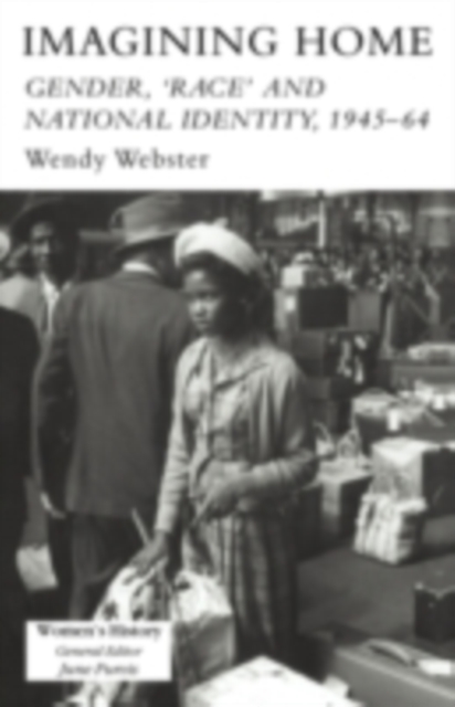 Imagining Home : Gender, Race And National Identity, 1945-1964, PDF eBook