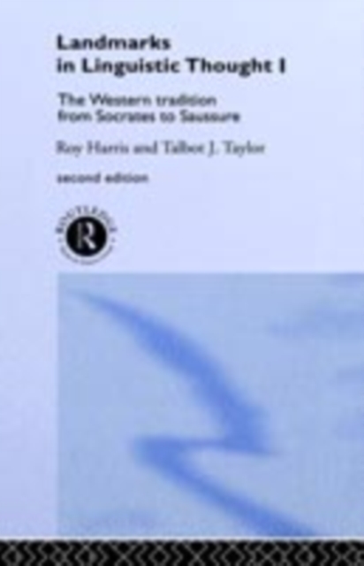 Landmarks In Linguistic Thought Volume I : The Western Tradition From Socrates To Saussure, PDF eBook