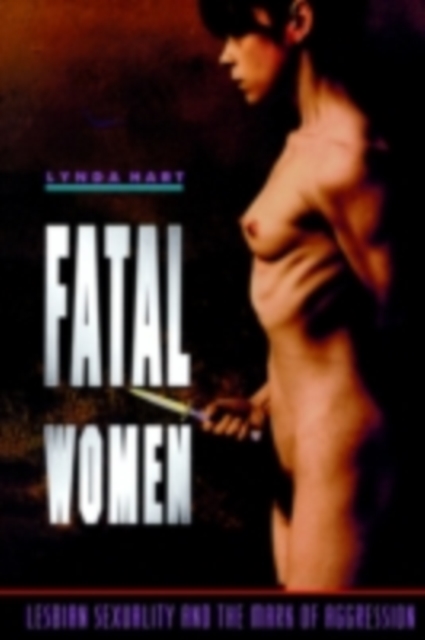 Fatal Women : Lesbian Sexuality and the Mark of Aggression, PDF eBook