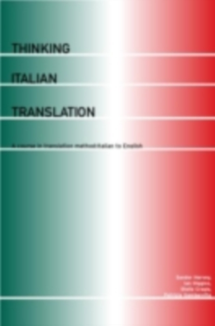 Thinking Italian Translation : A Course in Translation Method: Italian to English, PDF eBook