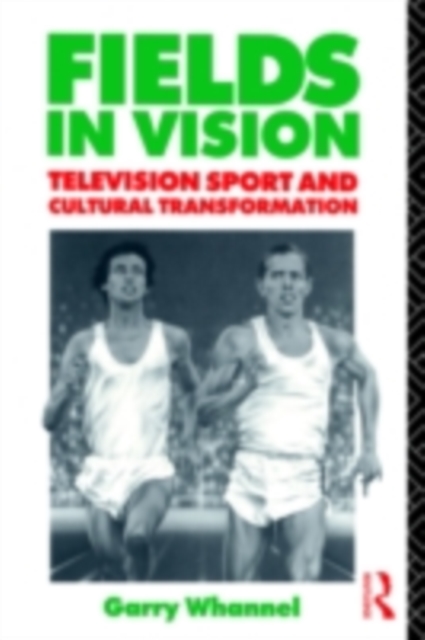 Fields in Vision : Television Sport and Cultural Transformation, PDF eBook