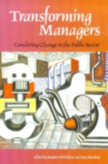 Transforming Managers : Engendering Change in the Public Sector, PDF eBook