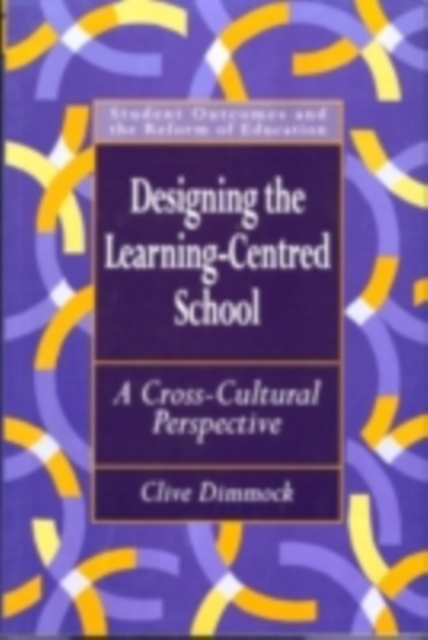 Designing the Learning-centred School : A Cross-cultural Perspective, PDF eBook