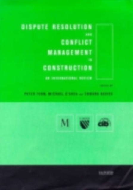 Dispute Resolution and Conflict Management in Construction : An International Perspective, PDF eBook