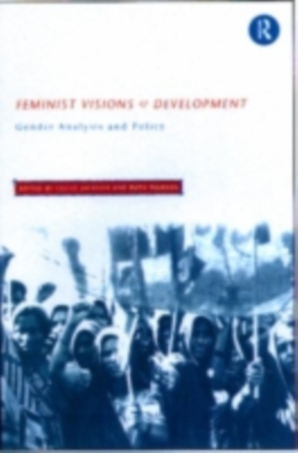 Feminist Visions of Development : Gender Analysis and Policy, PDF eBook