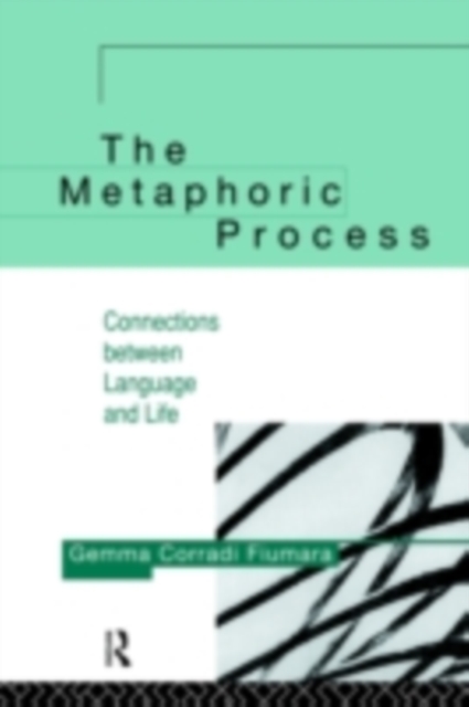 The Metaphoric Process : Connections Between Language and Life, PDF eBook