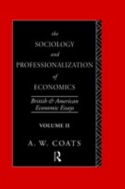 The Sociology and Professionalization of Economics : British and American Economic Essays, Volume II, PDF eBook