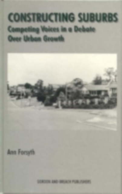 Constructing Suburbs : Competing Voices in a Debate over Urban Growth, PDF eBook
