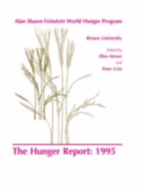 The Hunger Report 1995 : The Alan Shawn Feinstein World Hunger Program, Brown University, Providence, Rhode Island, PDF eBook