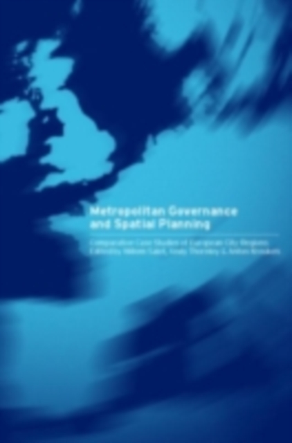Metropolitan Governance and Spatial Planning : Comparative Case Studies of European City-Regions, PDF eBook