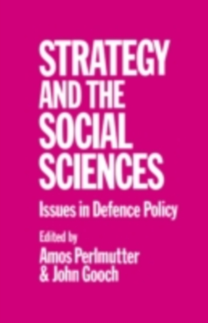 Strategy and the Social Sciences : Issues in Defence Policy, PDF eBook