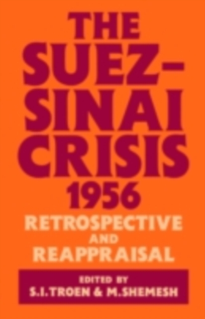 The Suez-Sinai Crisis : A Retrospective and Reappraisal, PDF eBook