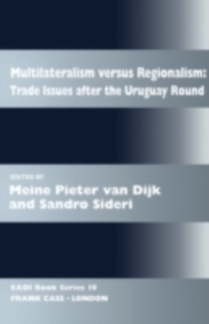 Multilateralism Versus Regionalism : Trade Issues after the Uruguay Round, PDF eBook