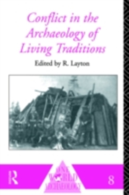 Conflict in the Archaeology of Living Traditions, PDF eBook