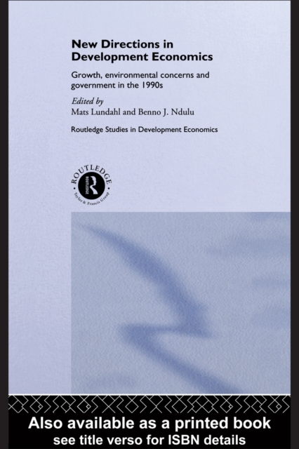 New Directions in Development Economics : Growth, Environmental Concerns and Government in the 1990s, PDF eBook