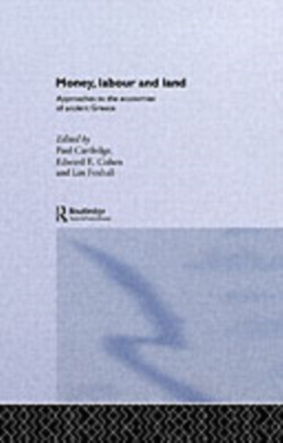 Money, Labour and Land : Approaches to the economics of ancient Greece, PDF eBook