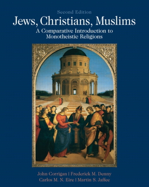 Jews, Christians, Muslims : A Comparative Introduction to Monotheistic Religions, Paperback / softback Book