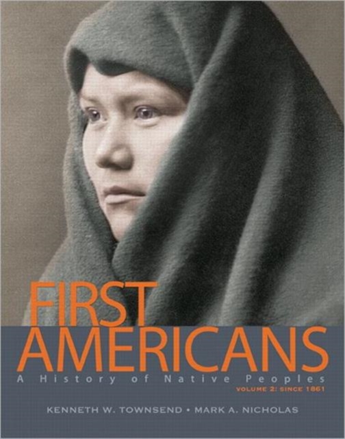 First Americans : A History of Native Peoples, Volume 2 since 1861, Paperback Book