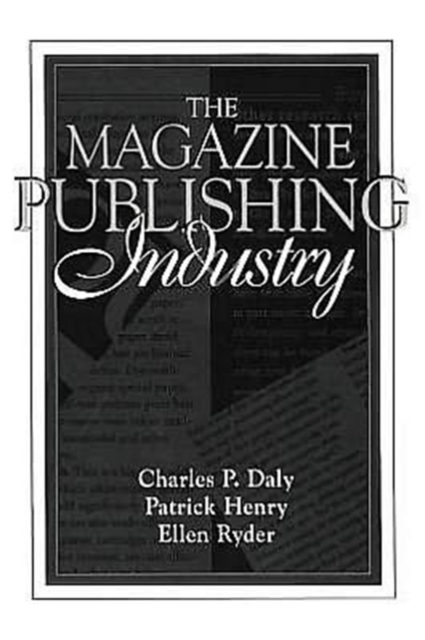 The Magazine Publishing Industry : (Part of the Allyn & Bacon Series in Mass Communication), Paperback Book