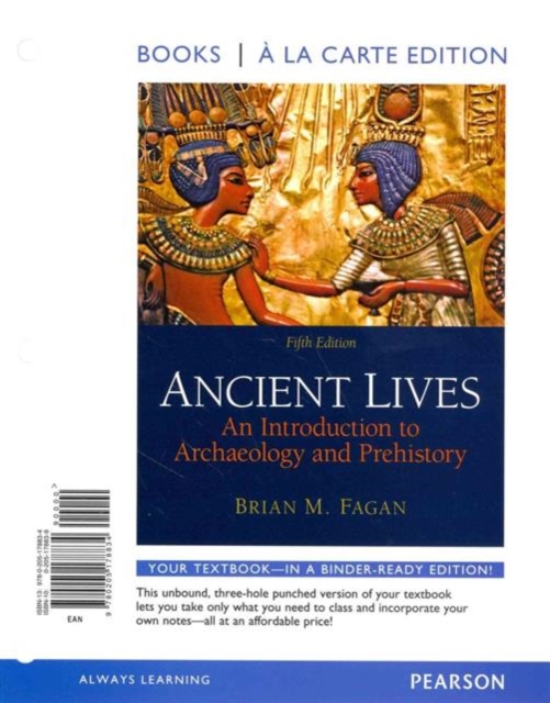 Ancient Lives : An Introduction to Archaeology and Prehistory, Loose-leaf Book