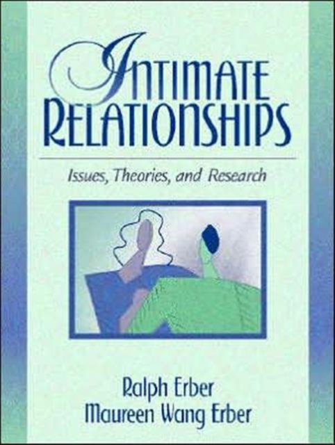 Intimate Relationships : Issues, Theories, and Research, Paperback Book