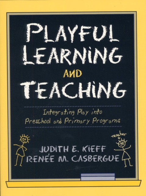 Playful Learning and Teaching : Integrating Play into Preschool and Primary Programs, Paperback / softback Book