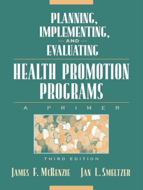 Planning, Implementing, and Evaluating Health Promotion Programs : A Primer, Paperback Book