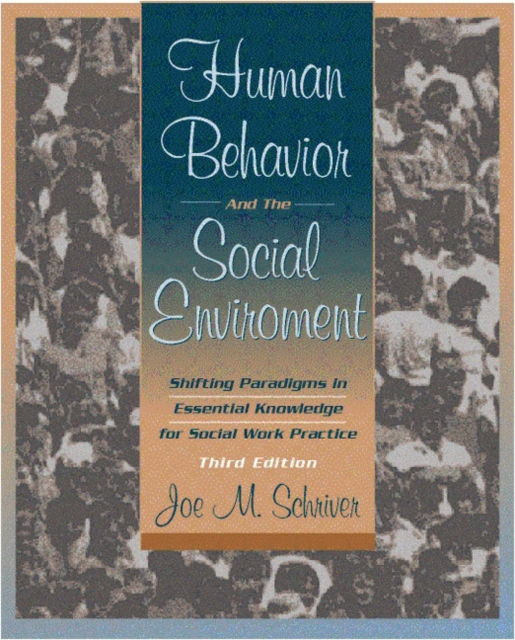 Human Behavior and the Social Environment : Shifting Paradigms in Essential Knowledge for Social Work Practice, Hardback Book