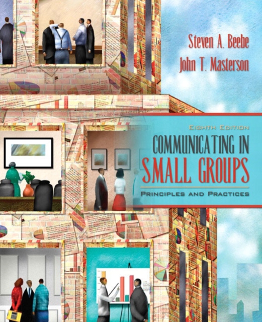 Communicating in Small Groups : Principles and Practices, Paperback Book