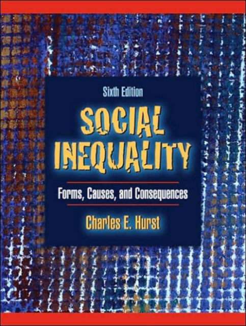 Social Inequality : Forms, Causes, and Consequences, Paperback Book