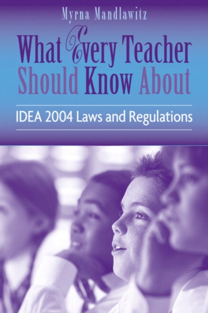 What Every Teacher Should Know About IDEA 2004 Laws & Regulations, Paperback / softback Book