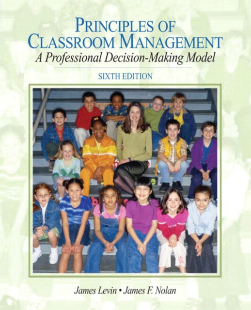 Principles of Classroom Management : a Professional Decision-Making Model, Paperback Book