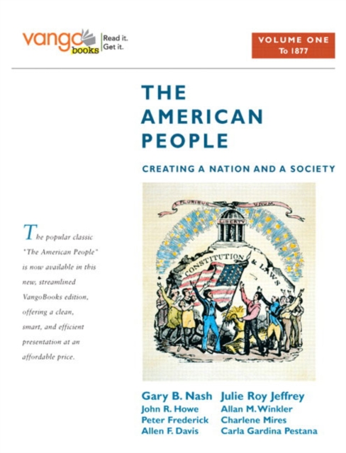 The American People : Creating a Nation and a Society (to 1877), VangoBooks v. 1, Paperback Book