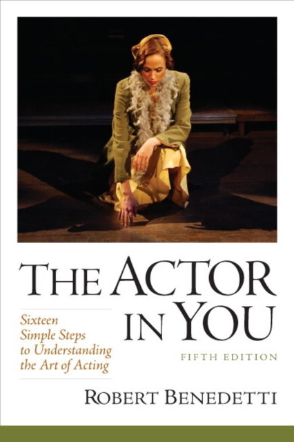 The Actor in You : Sixteen Simple Steps to Understanding the Art of Acting, Paperback Book