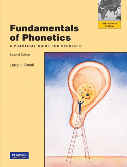 Fundamentals of Phonetics : A Practical Guide for Students Small, Paperback Book