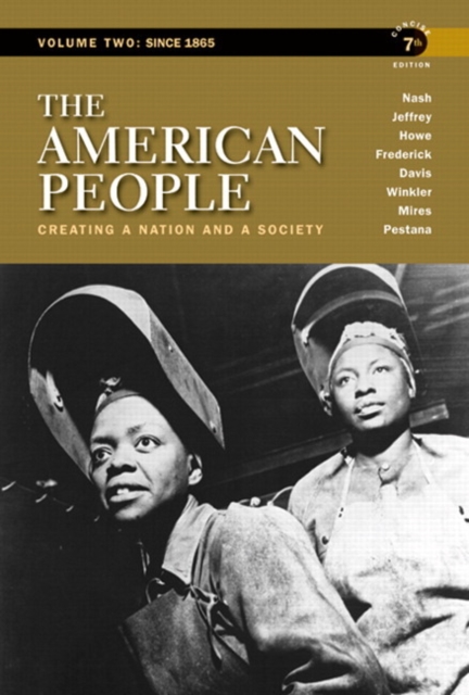 The American People : Creating a Nation and a Society Concise Edition Volume 2, Paperback Book