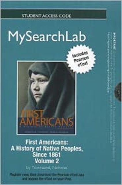 MySearchLab with Pearson Etext - Standalone Access Card - for First Americans : A History of Native Americans, Volume 2, Online resource Book