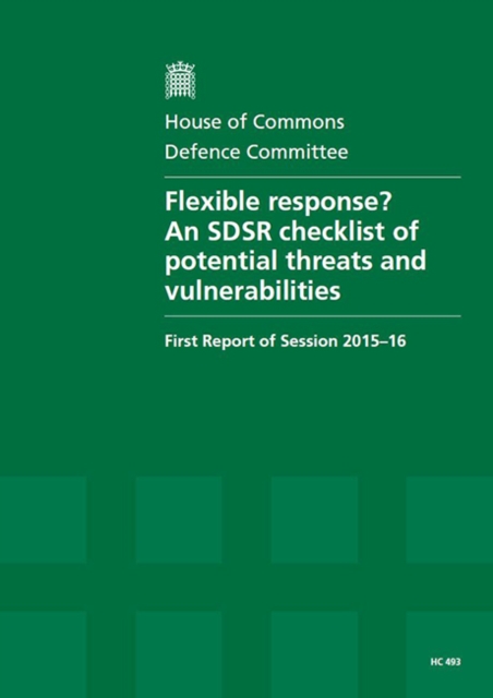 Flexible response? : an SDSR checklist of potential threats and vulnerabilities, first report of session 2015-16, report, together with formal minutes relating to the report, Paperback / softback Book