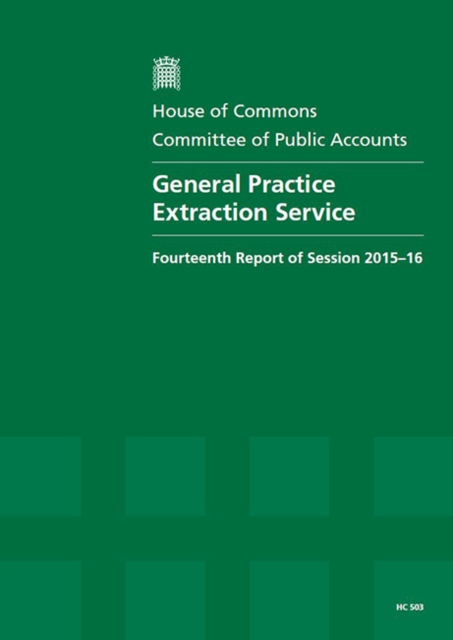 General Practice Extraction Service : fourteenth report of session 2015-16, report, together with the formal minutes relating to the report, Paperback / softback Book