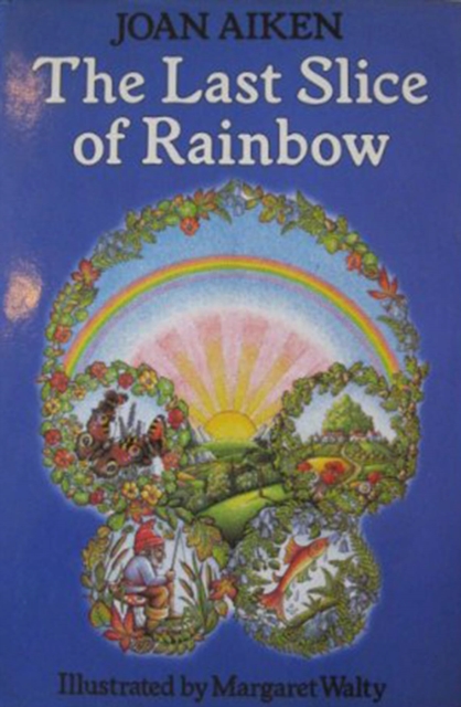 The Last Slice of Rainbow, Hardback Book
