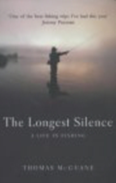 The Longest Silence : A Life In Fishing, Paperback / softback Book