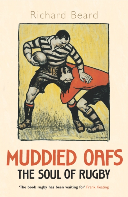 Muddied Oafs : The Soul of Rugby, Paperback / softback Book