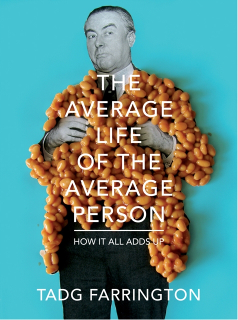 The Average Life Of The Average Person : How It All Adds Up, Hardback Book
