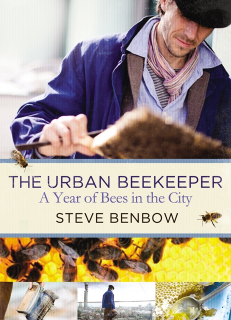 The Urban Beekeeper : A Year of Bees in the City, Hardback Book