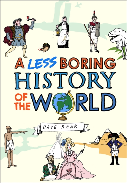 A Less Boring History of the World, Hardback Book