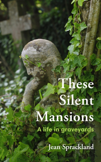 These Silent Mansions : A life in graveyards, Hardback Book
