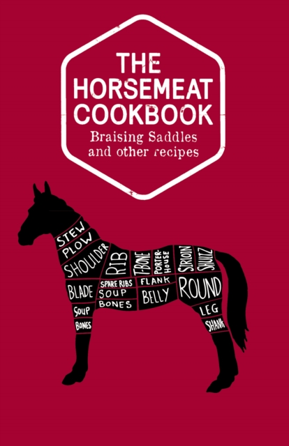 The Horsemeat Cookbook, Hardback Book