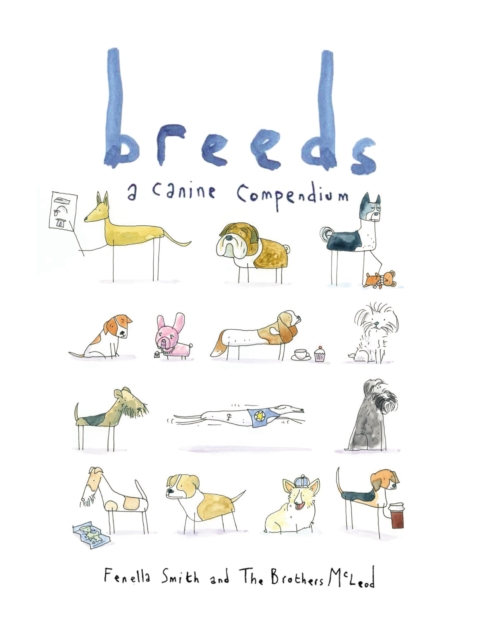 Breeds : A Canine Compendium, Hardback Book