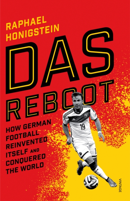 Das Reboot : How German Football Reinvented Itself and Conquered the World, Paperback / softback Book